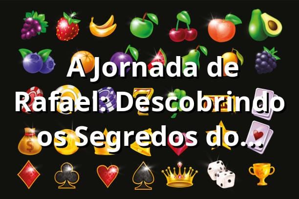 🀄️ A Jornada de Rafael: Descobrindo os Segredos do 333bet Fortune Tiger